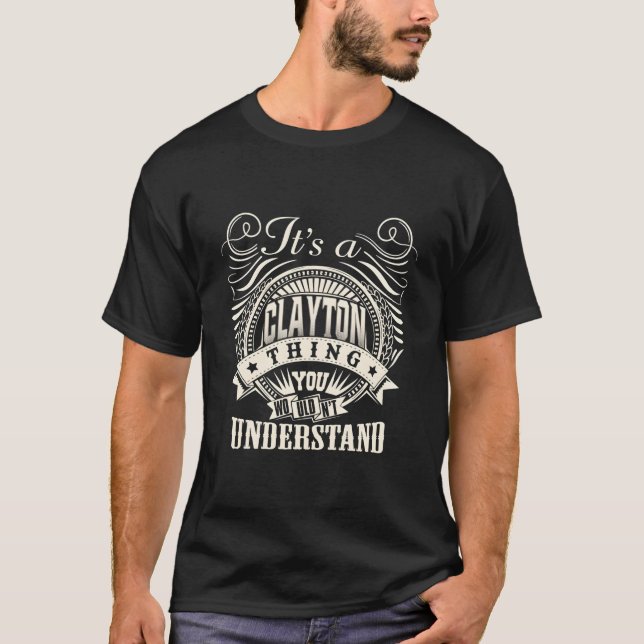 It'S A Clayton Thing You Wouldn'T Understand Clayt T Shirt (Framsida)