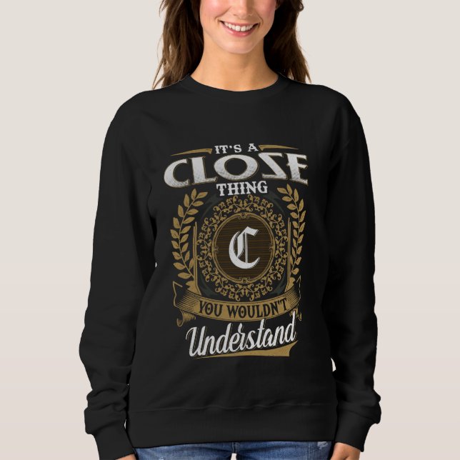 It's A CLOSE Thing You Wouldn't Understand Name Cl T Shirt (Framsida)