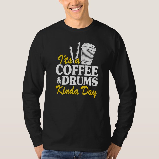 It's A Coffee & Drums Kinda Day Percussionist Dad  T Shirt (Framsida)