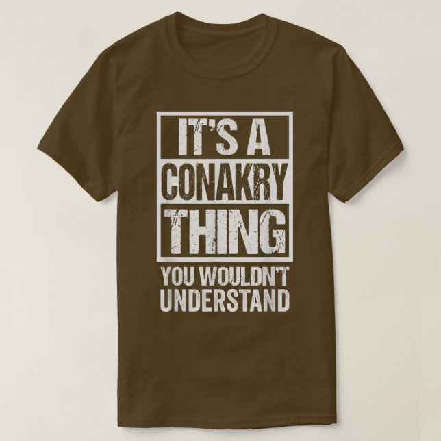 It's A Conakry Thing You Wouldn't Understand Guine T Shirt (Design framsida)