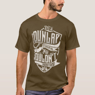 It's A DUNLAP Thing You Wouldn't Understand Classi T Shirt