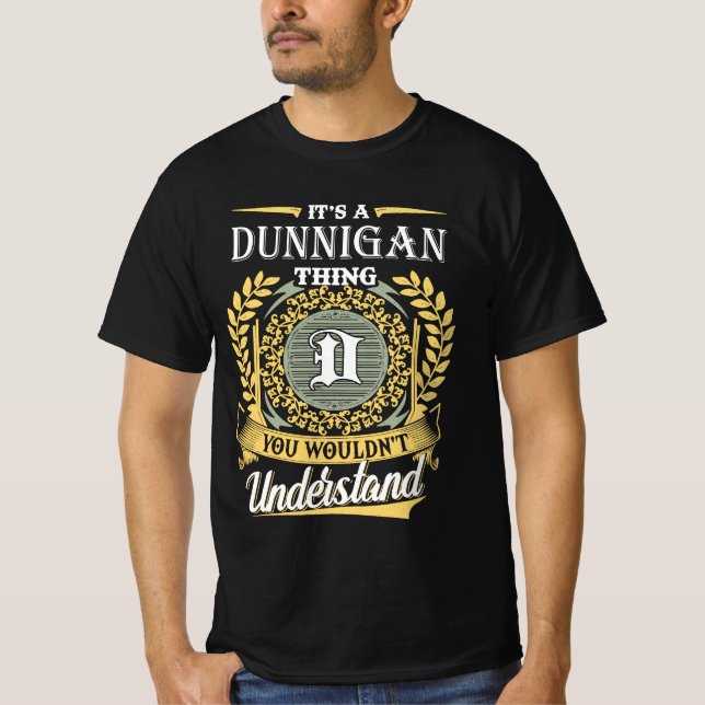 It's A Dunnigan Thing You Couldn't Understand T Shirt (Framsida)