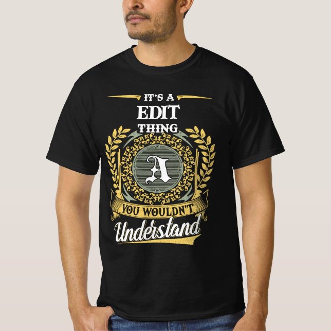 It's a EDIT Thing You Wouldn't Understand T Shirt (Framsida)