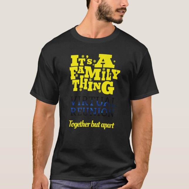It's A Family Thing Virtual Reunion Together But A T Shirt (Framsida)
