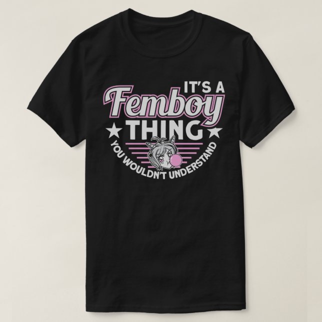 It's A Femboy Thing You Wouldn't Understand Femboy T Shirt (Design framsida)