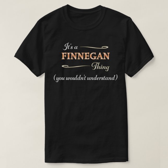 It's a FINNEGAN Thing, You Wouldn't Understand  Na T Shirt (Design framsida)