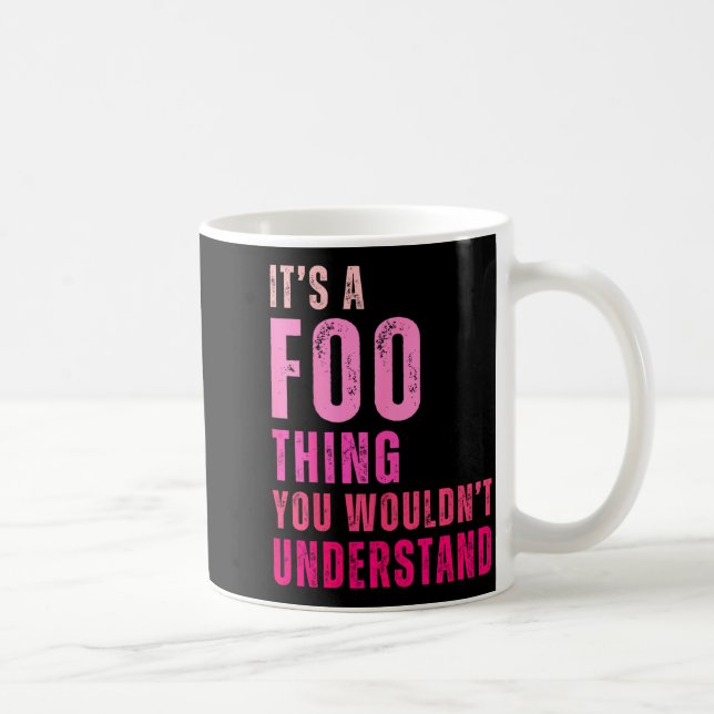It's A Foo Thing You Wouldn't Understand Foo  Kaffemugg (Höger)