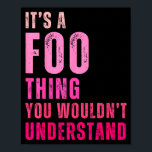 It's A Foo Thing You Wouldn't Understand Foo  Poster<br><div class="desc">It's A Foo Thing You Wouldn't Understand Foo</div>