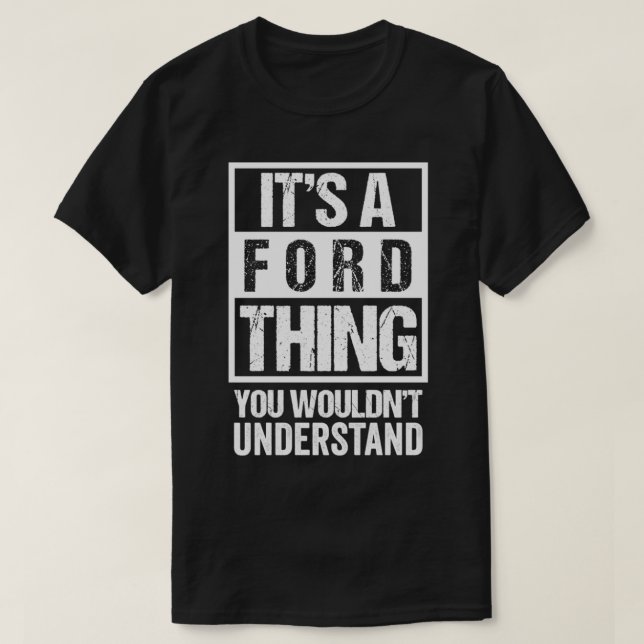 It's A Ford Thing You Wouldn't Understand  Family  T Shirt (Design framsida)