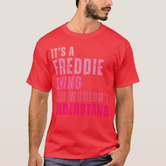 Its A Freddiehing You Wouldnt Understand Freddie V T Shirt