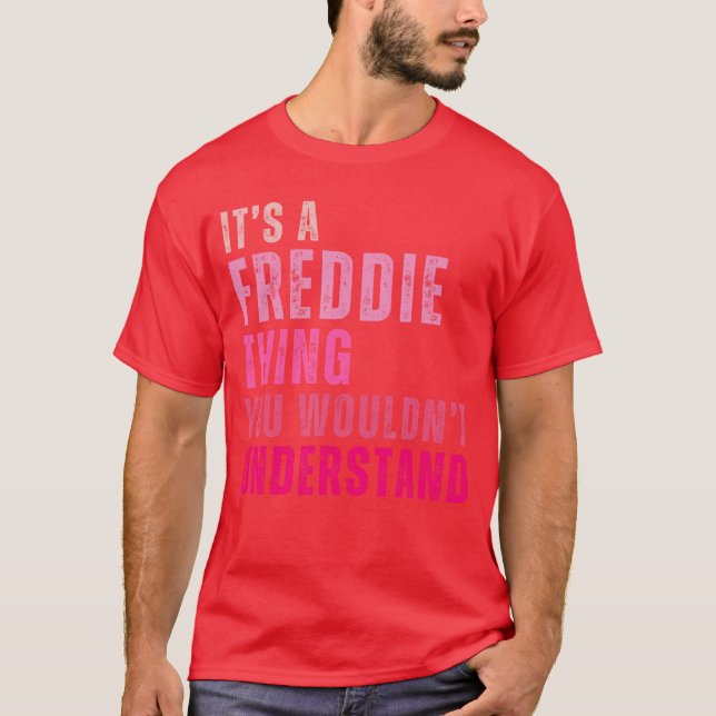 Its A Freddiehing You Wouldnt Understand Freddie V T Shirt (Framsida)