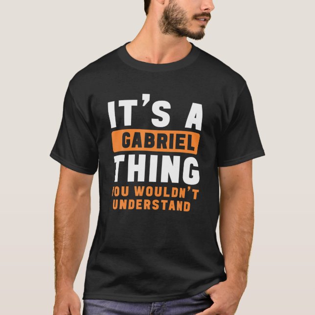 It's A Gabriel Thing You Wouldn't Understand Gabri T Shirt (Framsida)