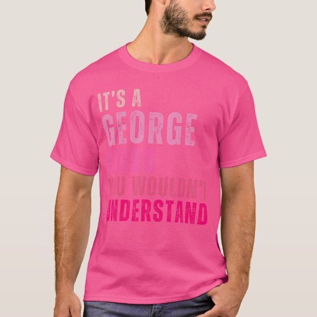 Its A Georgehing You Wouldnt Understand George Vin T Shirt (Framsida)