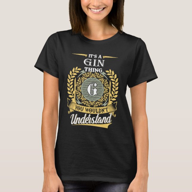 It's A Gin Thing You Couldn't Understand T Shirt (Framsida)