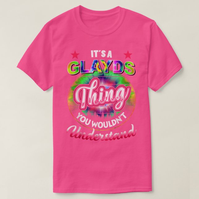 It's A Glayds Thing  Tie Dye Glayds Name 5446 T Shirt (Design framsida)