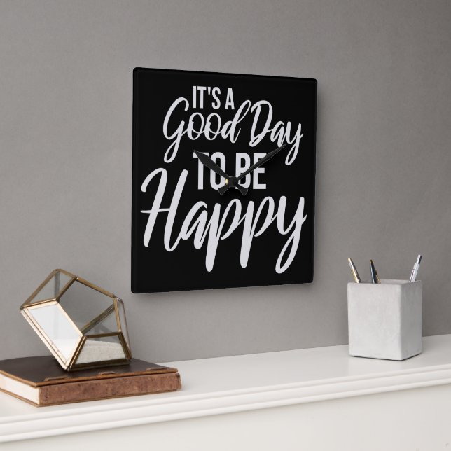 It's a Good Day to be Happy Positive Vibes Quote Fyrkantig Klocka (Kontor)
