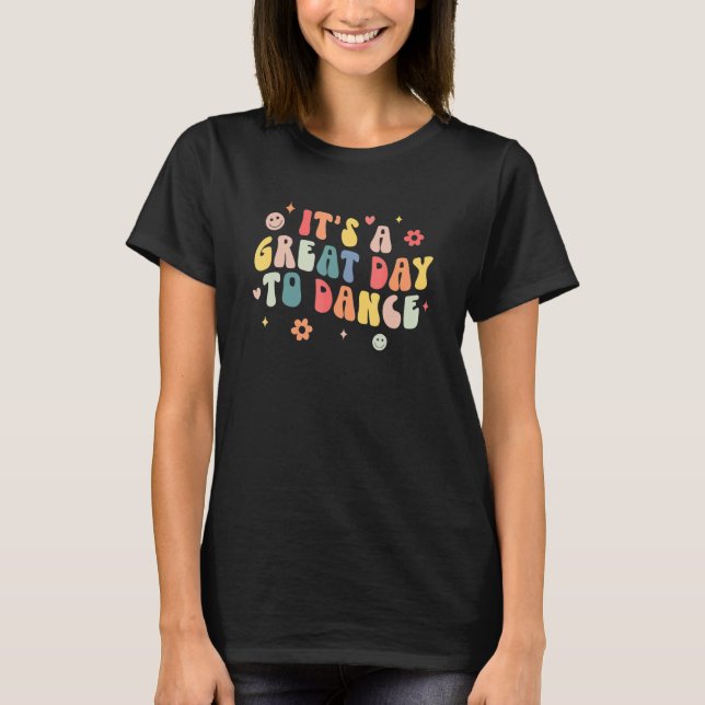 It's A Good Day To Dance Groovy Dance Teacher Inst T Shirt (Framsida)