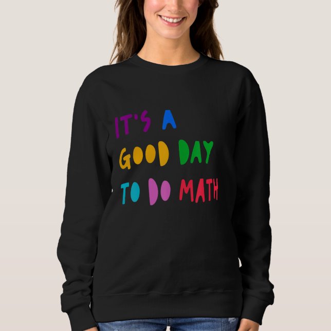 It's A Good Day To Do Math Student Teacher Back To T Shirt (Framsida)