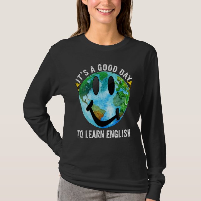It's A Good Day To Learn English Esl Teacher Engli T Shirt (Framsida)