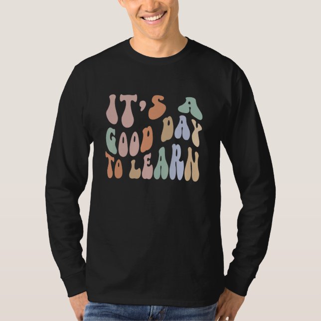 It's A Good Day To Learn Teacher Back To School te T Shirt (Framsida)