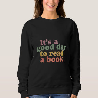 "It's a Good Day to Read a Book" Retro Sweatshirt T Shirt