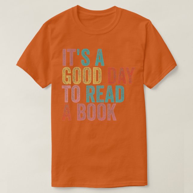 Its A Good Day To Read A Book  T Shirt (Design framsida)