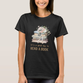 It's a Good Day to Read a Book Teacher Reading  T Shirt