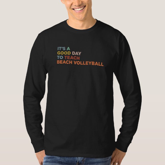 It's A Good Day To Teach Beach Volleyball Coach Pr T Shirt (Framsida)