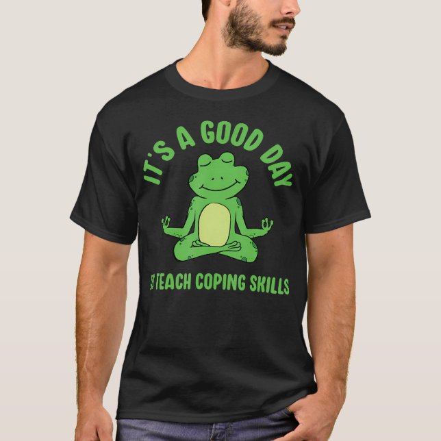 It'S A Good Day To Teach Coping Skills School Coun T Shirt (Framsida)