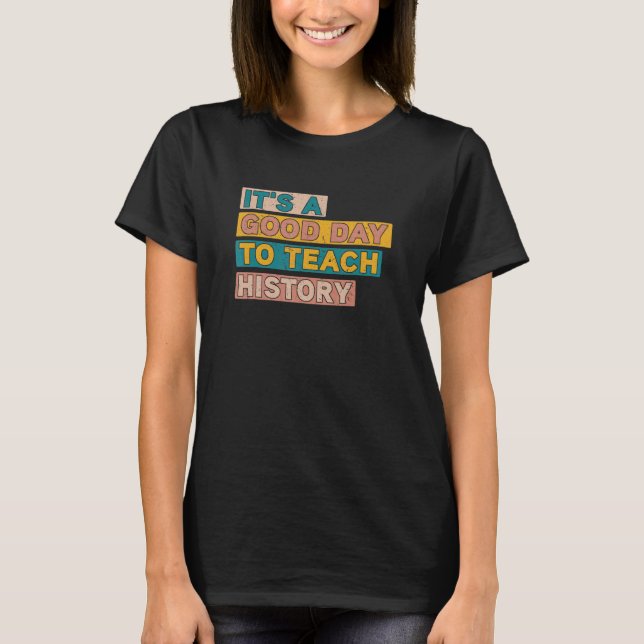 It's a good day to teach History Instructor Presch T Shirt (Framsida)