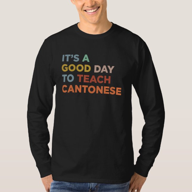 It's A Good Day To Teach Professor Cantonese Teach T Shirt (Framsida)