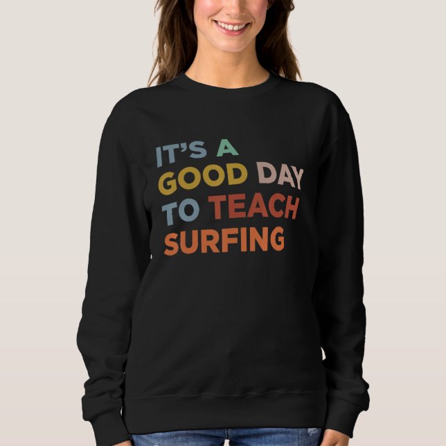 It's A Good Day To Teach Surfing Coach T Shirt (Framsida)