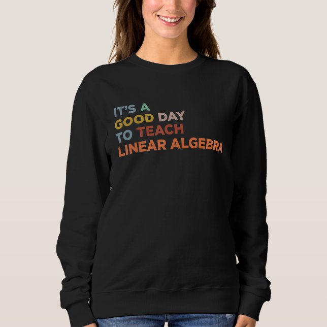 It's A Good Day To Teach Teacher Linear Algebra Pr T Shirt (Framsida)