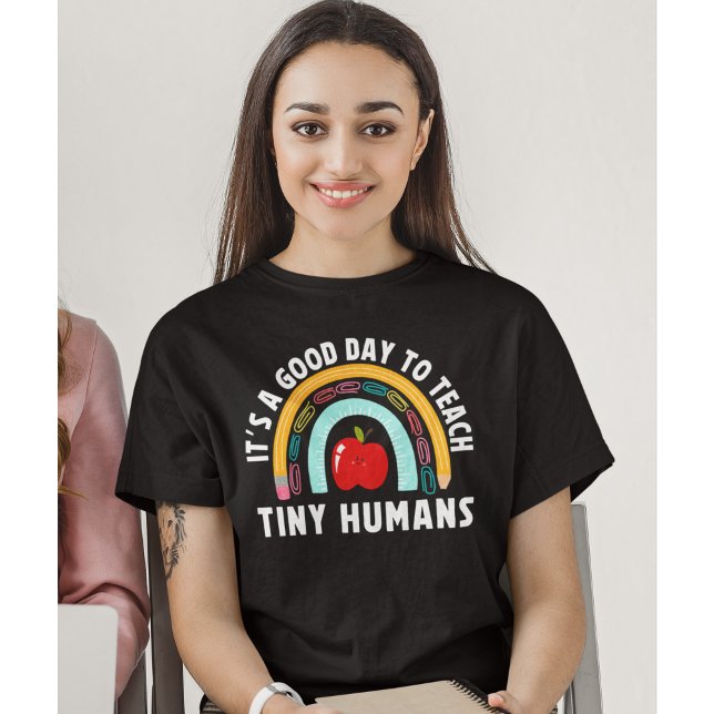 It's a Good Day to Teach Tinny Humans Cute Teacher T Shirt (Skapare uppladdad)