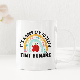 It's a Good Day to Teach Tinny Humans  Kaffemugg