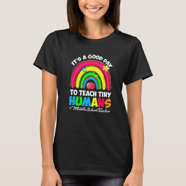 It's a Good Day to Teach Tiny Humans Middle School T Shirt (Framsida)