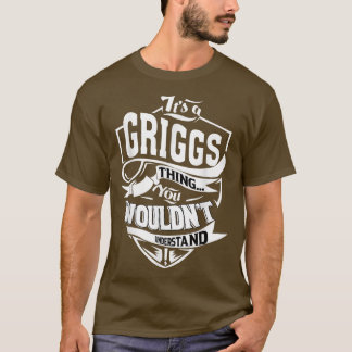 It's a GRIGGS Thing Gifts  T Shirt