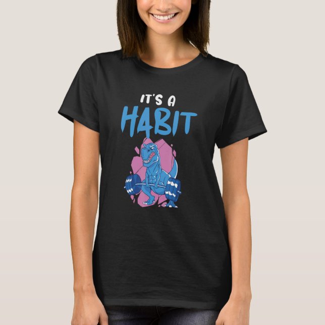 It's A Habit Dino Fitness Interval Training Workou T Shirt (Framsida)