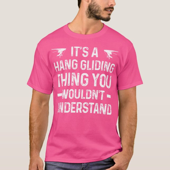 It'S A Hang Gliding Thing - Funny Hang Gliding T Shirt (Framsida)