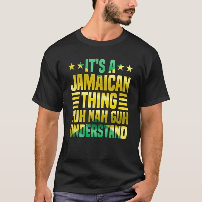 It's A Jamaican Thing Yuh Nah Guh Understand Jamai T Shirt (Framsida)