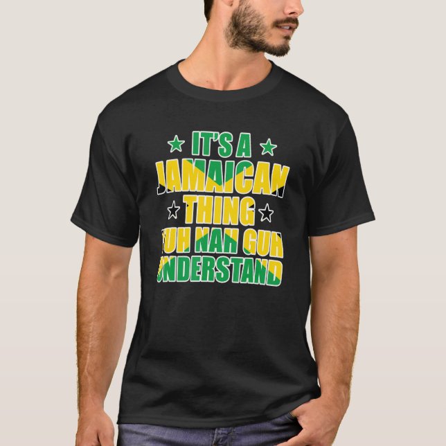 It's a Jamaican Thing Yuh Nah Guh Understand Jamai T Shirt (Framsida)