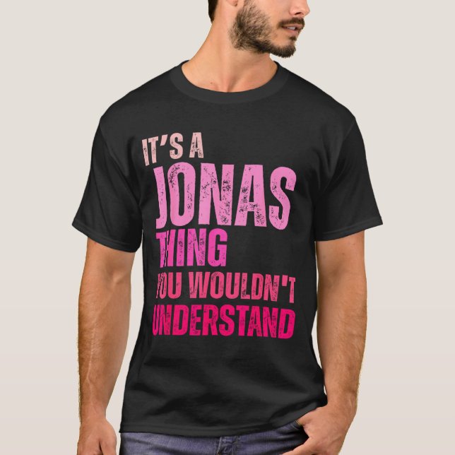 It's A Jonas Thing You Wouldn't Understand Birth-d T Shirt (Framsida)