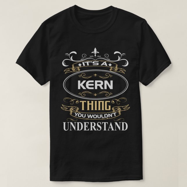 It's A Kern Thing You Wouldn't Understand T Shirt (Design framsida)