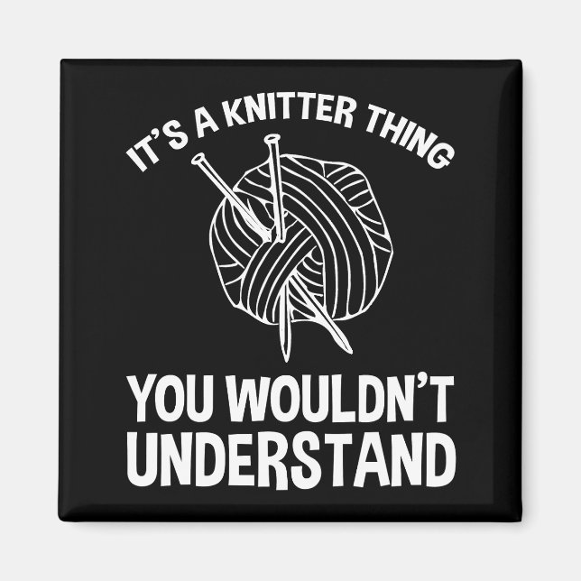 It's A Knitter Thing - You Wouldn't Understand Magnet (Framsidan)