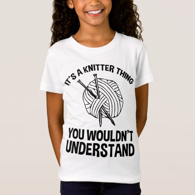 It's A Knitter Thing - You Wouldn't Understand T Shirt (Framsida)