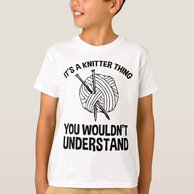 It's A Knitter Thing - You Wouldn't Understand T Shirt (Framsida)