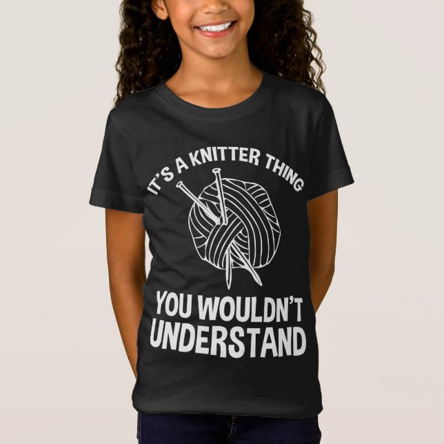 It's A Knitter Thing - You Wouldn't Understand T Shirt (Framsida)