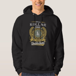 It's A Kollar Thing You Couldn't Understand Hoodie