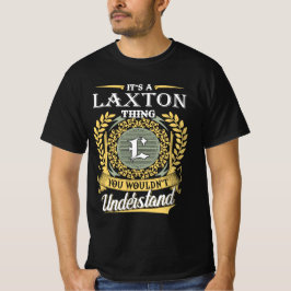 It's A Laxton Thing You Couldn't Understand T Shirt