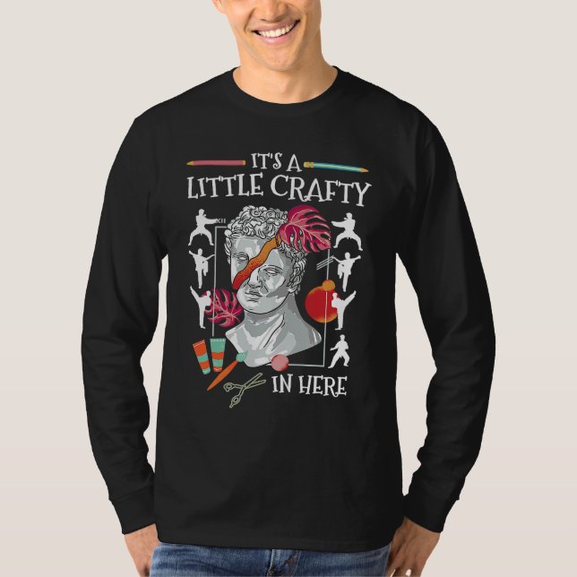 It's A Little Crafty In Here For DIY Arts & Crafts T Shirt (Framsida)
